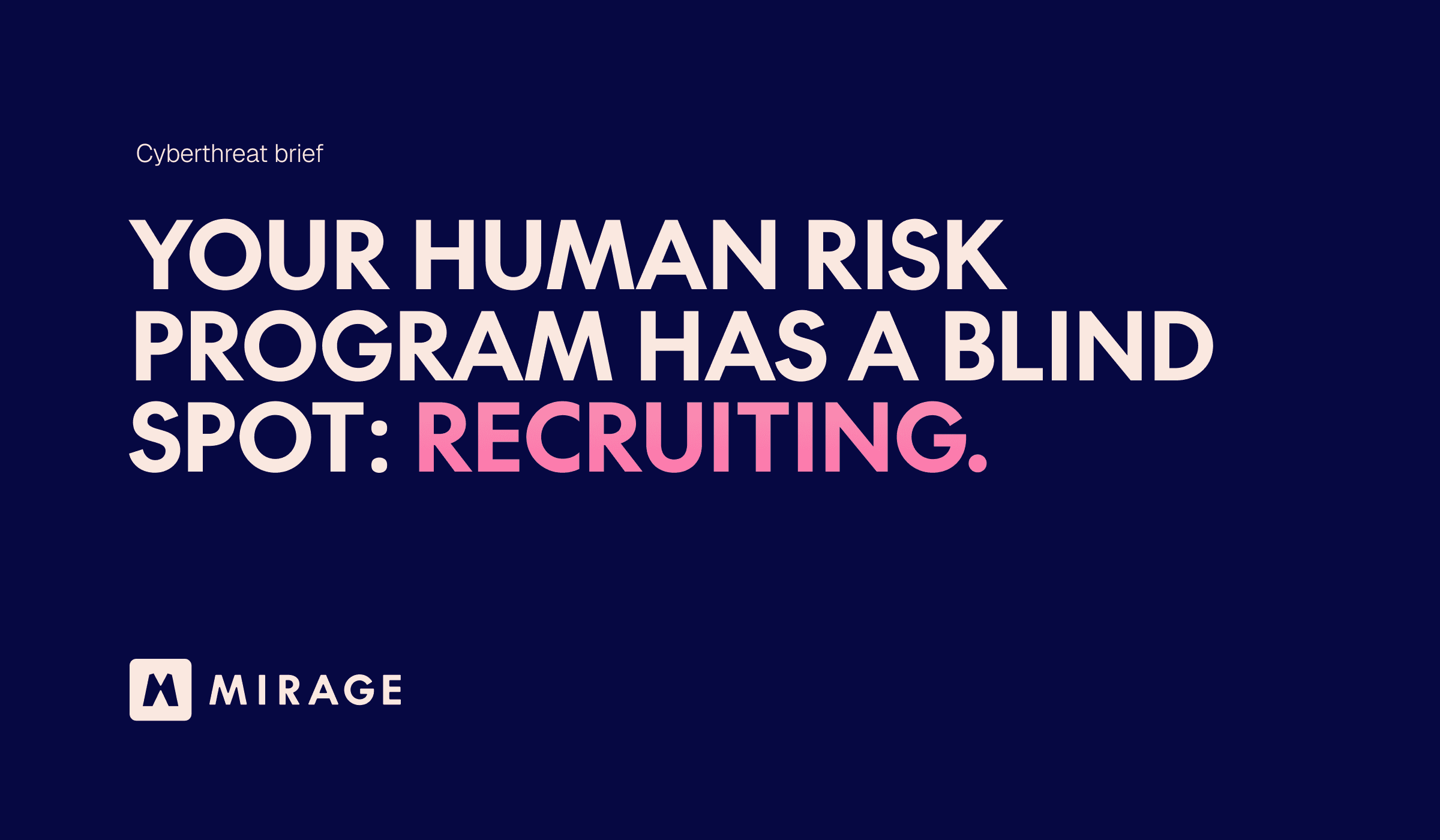 Your Human Risk Program Has a Blind Spot: Recruiting